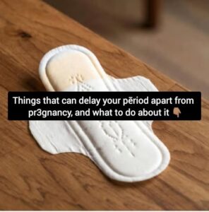  THINGS THAT CAN DELAY YOUR PERIOD (Apart from&hellip;