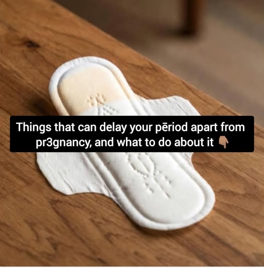  THINGS THAT CAN DELAY YOUR PERIOD (Apart from Pregnancy)