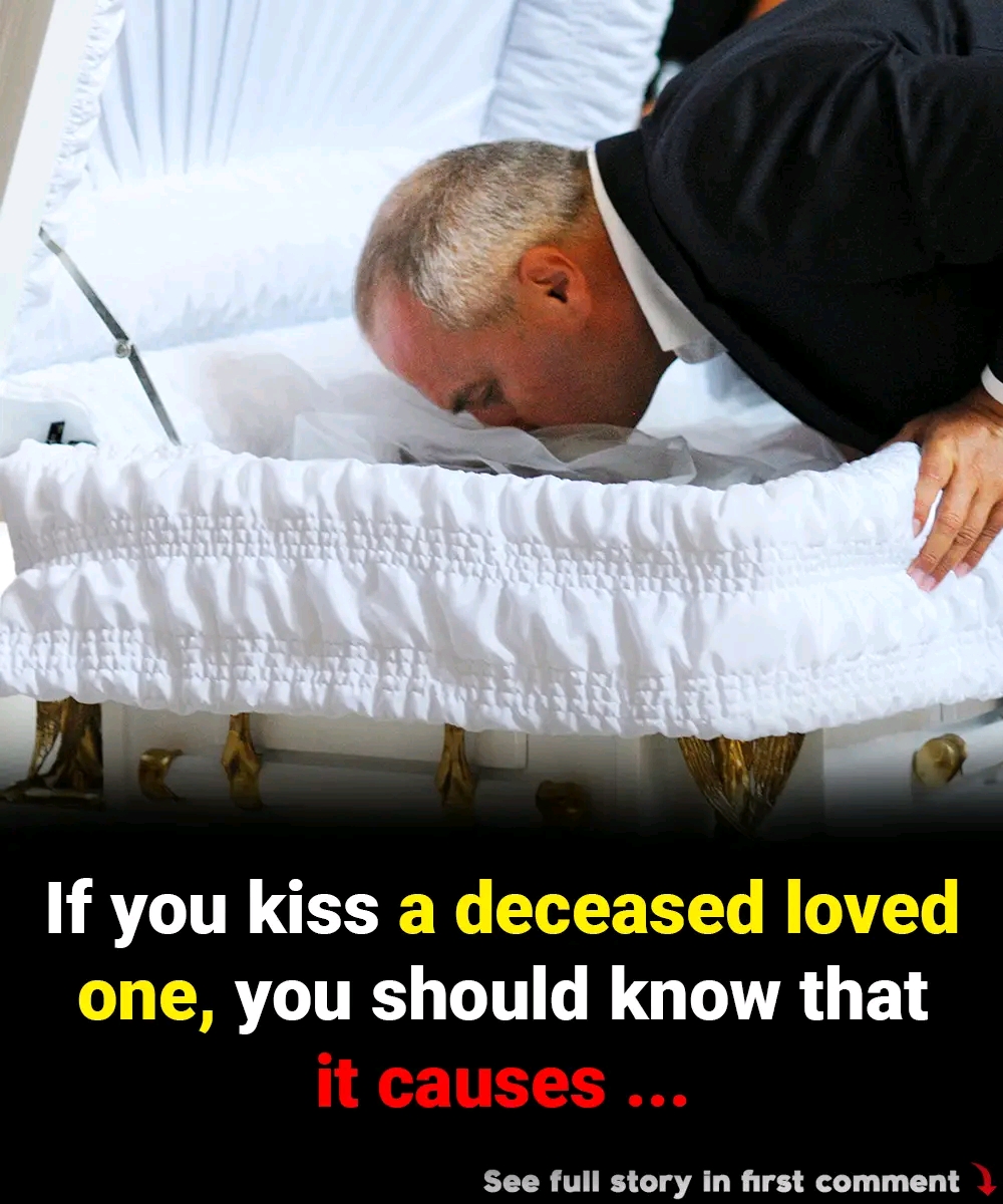 if you kiss a deceased love one , you should know that it causes….