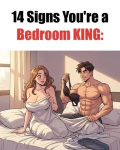  14 Signs You Are a Bedroom King