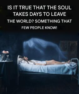 IS IT TRUE THAT THE SOUL TAKES DAYS&hellip;